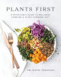 Plants First: A Physician's Guide to Wellness Through a Plant-Forward Diet