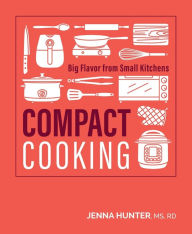 Download free magazines ebook Compact Cooking: Big Flavor from Small Kitchens by Jenna Hunter