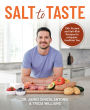 Salt to Taste: 100+ Protein and Salt-Rich Recipes for a Happier, Healthier You