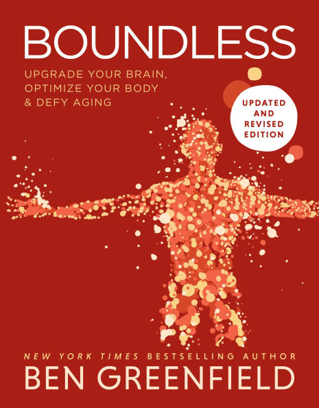 Boundless: Upgrade Your Brain, Optimize Body & Defy Aging (Updated and Revised)