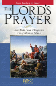 Title: The Lord's Prayer: Jesus' Teaching on Prayer, Author: Rose Publishing