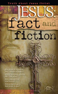 Title: Jesus: Fact & Fiction, Author: Rose Publishing