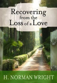 Title: Recovering from the Loss of a Love, Author: H. Norman Wright