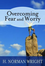 Title: Overcoming Fear and Worry, Author: H. Norman Wright