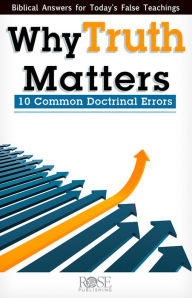 Title: Why Truth Matters: Common Errors in Doctrine, Author: Rose Publishing