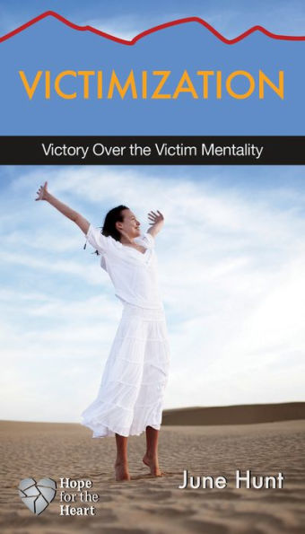 Victimization: Victory over the Victim Mentality