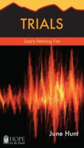 Title: Trials: God's Refining Fire, Author: June Hunt