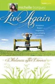 Title: Live Again Leader Guide: Wholeness after Divorce, Author: Michelle Borquez