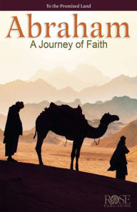 Title: Abraham: A Journey of Faith, Author: Rose Publishing