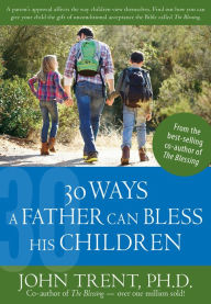 Title: 30 Ways a Father Can Bless His Children, Author: John Trent