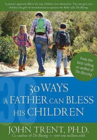 Title: 30 Ways a Father Can Bless His Children, Author: John Trent