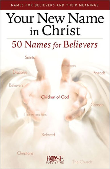Your New Name In Christ: 50 Names for Believers