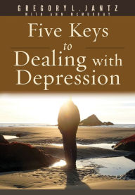 Title: Five Keys to Dealing with Depression, Author: Gregory L. Jantz Ph.D.