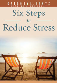 Title: Six Steps to Reduce Stress, Author: Gregory L. Jantz Ph.D.