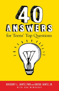 Title: 40 Answers for Teens' Top Questions, Author: Gregory L. Jantz Ph.D.