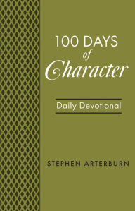 Title: 100 Days of Character: Daily Devotional, Author: Stephen Arterburn