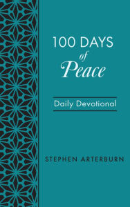 Title: 100 Days of Peace: Daily Devotional, Author: Stephen Arterburn