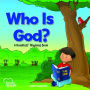 Who Is God?: A RoseKidz Rhyming Book