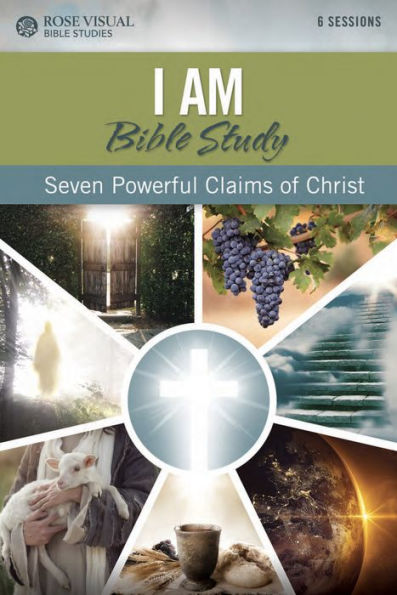 I AM Bible Study: Seven Powerful Claims of Christ