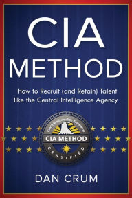 The CIA Method: How to Recruit (and Retain) Talent Like the Central Intelligence Agency