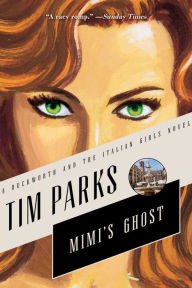 Title: Mimi's Ghost (Duckworth and the Italian Girls Series #2), Author: Tim Parks