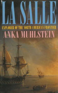 Title: La Salle: Explorer of the North American Frontier, Author: Anka Muhlstein