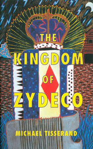 Title: The Kingdom of Zydeco, Author: Michael Tisserand