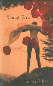 Title: Young Turk: A Novel, Author: Moris Farhi