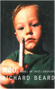 Title: X20: A Novel of (Not) Smoking, Author: Richard Beard