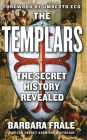 The Templars: The Secret History Revealed