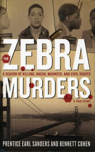 Title: The Zebra Murders: A Season of Killing, Racial Madness and Civil Rights, Author: Prentice Earl Sanders