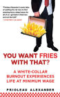 You Want Fries With That: A White-Collar Burnout Experiences Life at Minimum Wage