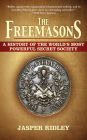 The Freemasons: A History of the World's Most Powerful Secret Society