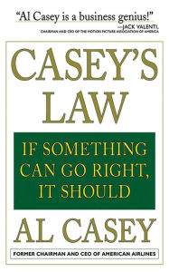 Title: Casey's Law: If Something Can Go Right, It Should, Author: Al Casey