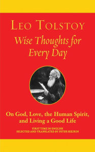 Title: Wise Thoughts for Every Day: On God, Love, the Human Spirit, and Living a Good Life, Author: Leo Tolstoy