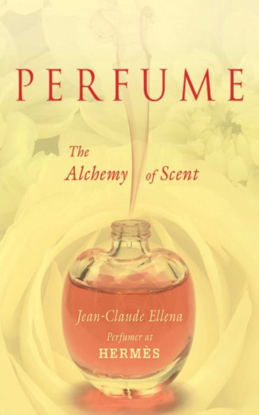 Perfume: The Alchemy of Scent