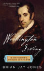 Washington Irving: The Definitive Biography of America's First Bestselling Author