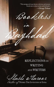Title: Bookless in Baghdad: Reflections on Writing and Writers, Author: Shashi Tharoor