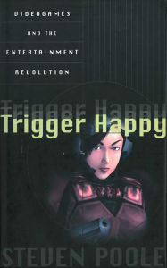 Title: Trigger Happy, Author: Steven  Poole