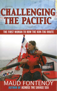 Title: Challenging the Pacific: The First Woman to Row the Kon-Tiki Route, Author: Maud Fontenoy