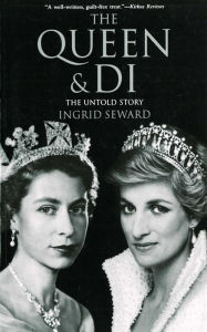 Title: The Queen & Di: The Untold Story, Author: Ingrid Seward