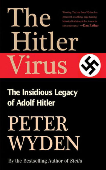 The Hitler Virus: The Insidious Legacy of Adolph Hitler