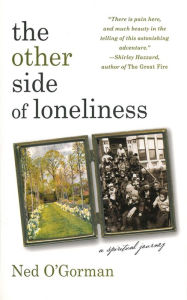 Title: The Other Side of Loneliness: A Spiritual Journey, Author: Ned O'Gorman