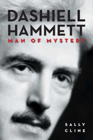 Title: Dashiell Hammett: Man of Mystery, Author: Sally Cline