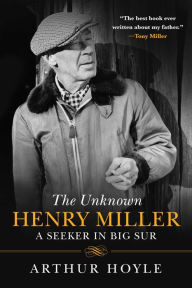 Title: The Unknown Henry Miller: A Seeker in Big Sur, Author: Arthur Hoyle