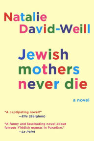 Title: Jewish Mothers Never Die: A Novel, Author: Natalie David-Weill