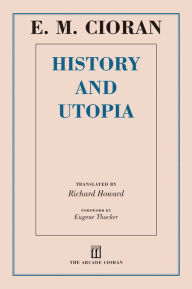 Title: History and Utopia, Author: E. M. Cioran
