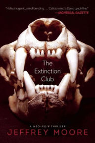 Title: The Extinction Club: A Neo-Noir Thriller, Author: Jeffrey Moore