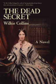 Title: The Dead Secret: A Novel, Author: Wilkie Collins