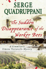 Title: The Sudden Disappearance of the Worker Bees: A Commissario Simona Tavianello Mystery, Author: Serge Quadruppani